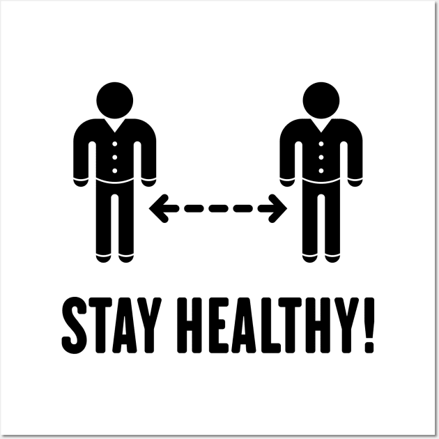 Stay Healthy! (Keep Distance / Corona / COVID-19 / Black) Wall Art by MrFaulbaum